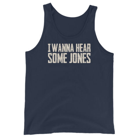 I Wanna Hear Some Jones Tank Top