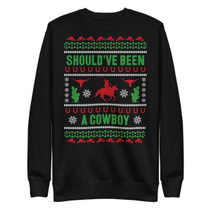 Should've Been A Cowboy Ugly Christmas Sweater