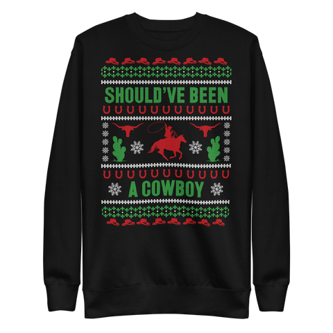 Should've Been A Cowboy Ugly Christmas Sweater