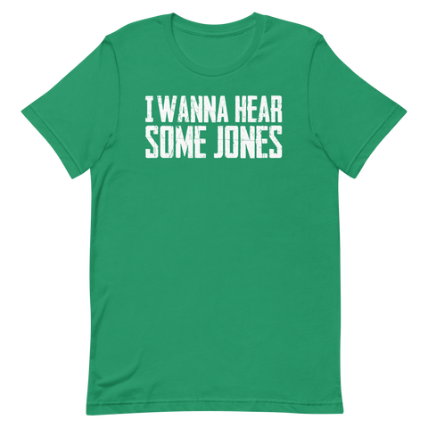 I Wanna Hear Some Jones St. Patrick's Day T-Shirt