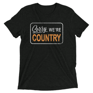 Sorry, We're Country T-Shirt