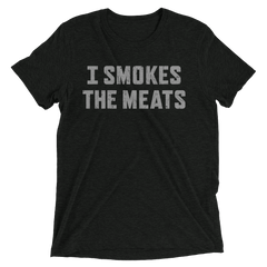 "I Smokes The Meats" T-Shirt