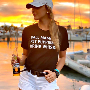 Call Mama, Pet Puppies, Drink Whiskey T-Shirt