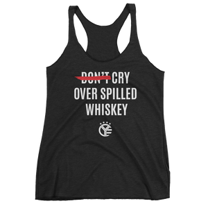 Cry Over Spilled Whiskey Women's Tank Top