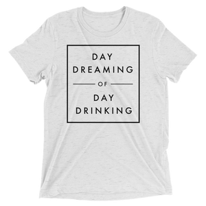 Day Dreaming of Day Drinking Tri-Blend T-Shirt