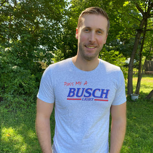 Pass Me A Busch Light T-Shirt