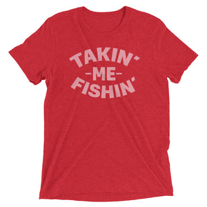 Takin' Me Fishin' Men's T-Shirt