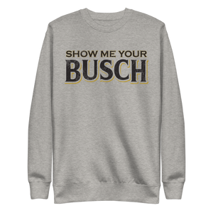 Show Me Your Busch Beer Crewneck Sweatshirt