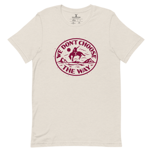 We Don't Choose The Way Cowboy Yellowstone T-Shirt