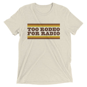 too rodeo for radio t shirt