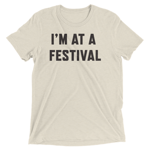 I'm At A Festival T-Shirt
