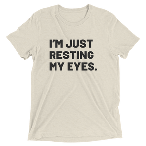 I'm Just Resting My Eyes T-Shirt