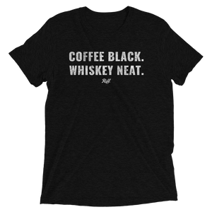 Coffee Black. Whiskey Neat. T-Shirt